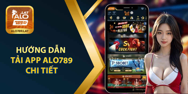 Tải App Alo789 – Trải Nghiệm Cá Cược Mượt Mà Và An Toàn 100% 3 Hướng Dẫn Tải App Alo789 Chi Tiết