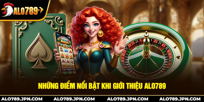 Giới Thiệu ALO789 – Sân Chơi Giải Trí Cao Cấp Tại Châu Á 3 Những Điểm Nổi Bật Khi Giới Thiệu ALO789